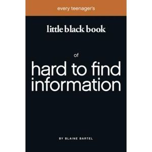 Every Teenager's Little Black Book of Hard to Find Information (Little Black Boo
